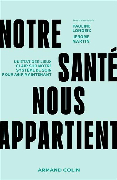 Notre santé nous appartient : un état des lieux clair sur notre système de soin pour agir maintenant