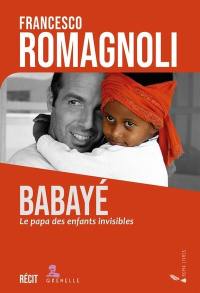 Babayé : le papa des enfants invisibles : récit