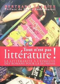 Tout n'est pas littérature ! : la littérarité à l'épreuve des romans pour la jeunesse