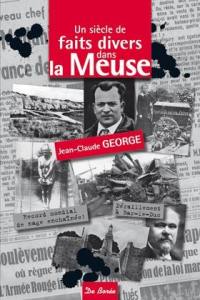 Un siècle de faits divers dans la Meuse