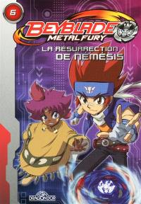 Beyblade metal fury. Vol. 6. La résurrection de Némésis