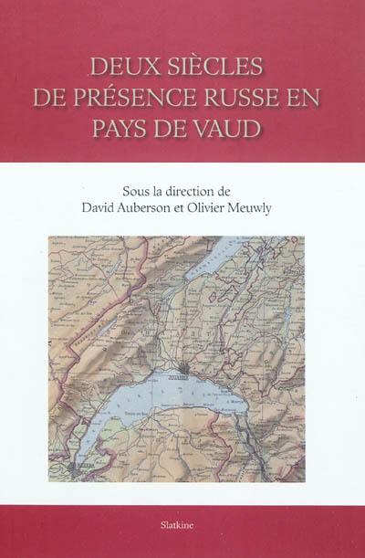 Deux siècles de présence russe en pays de Vaud : actes du colloque du 11 juin 2011