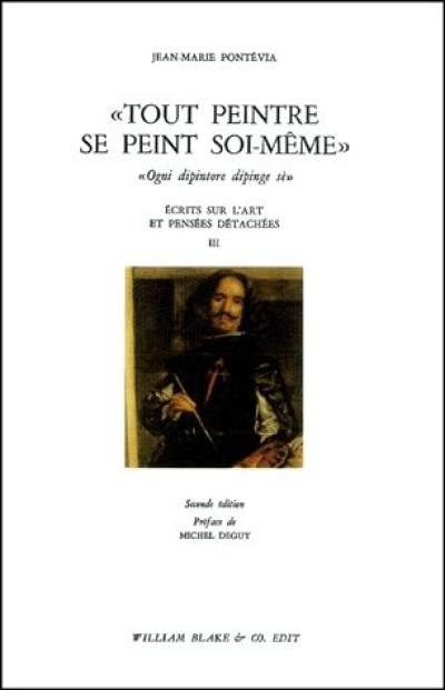 Ecrits sur l'art et pensées détachées. Vol. 3. Tout peintre se peint soi-même. Ogni dipintore dipinge se