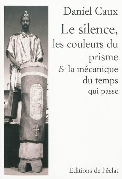 Le silence, les couleurs du prisme et la mécanique du temps qui passe