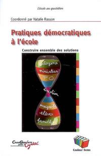 Pratiques démocratiques à l'école : construire ensemble des solutions