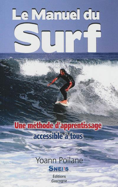 Le manuel du surf : une méthode d'apprentissage accessible à tous : guide pratique