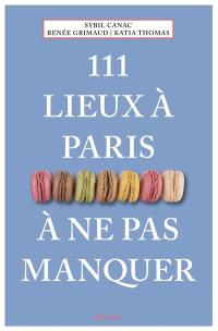 111 lieux à Paris à ne pas manquer