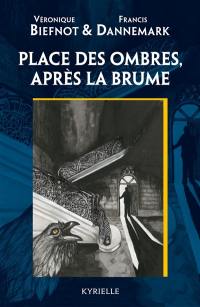 Place des ombres. Après la brume