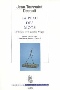 La peau des mots, réflexions sur la question éthique : conversations avec Dominique-Antoine Grisoni