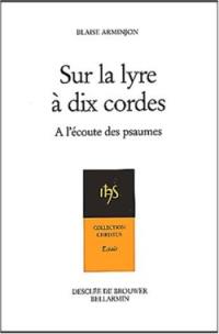 Sur la lyre à dix cordes : à l'écoute des psaumes au rythme des Exercices de saint Ignace