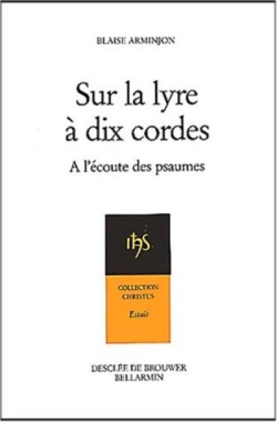 Sur la lyre à dix cordes : à l'écoute des psaumes au rythme des Exercices de saint Ignace