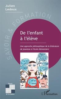 De l'enfant à l'élève : une approche philosophique de la littérature de jeunesse à l'école élémentaire