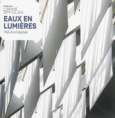 Eaux en lumières : TNA architectes