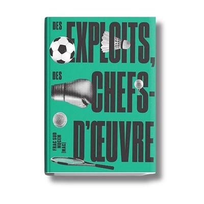 Des exploits, des chefs-d'oeuvre