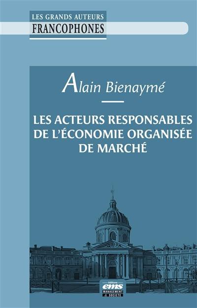 Les acteurs responsables de l'économie organisée de marché