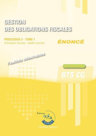 Gestion des obligations fiscales : processus 3, BTS CG : cas pratiques, énoncé. Vol. 1