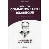 Problèmes de la civilisation. Idée d'un Commonwealth islamique