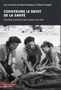 Construire le droit de la santé : pionnières et pionniers de la science et du droit