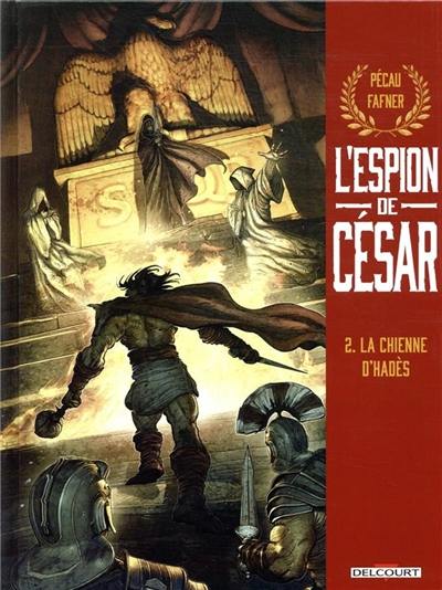 L'espion de César. Vol. 2. La chienne d'Hadès