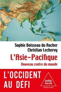 L'Asie-Pacifique : nouveau centre du monde : l'Occident au défi