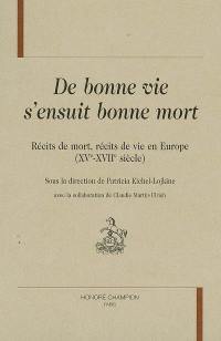 De bonne vie s'ensuit bonne mort : récits de mort, récits de vie en Europe (XVe-XVIIe siècle)