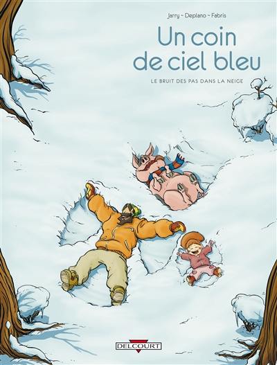 Un coin de ciel bleu. Vol. 2. Le bruit des pas dans la neige