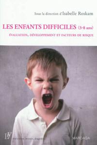 Les enfants difficiles (3-8 ans) : évaluation, développement et facteurs de risque