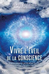 Vivre l'éveil de la conscience : le témoignage d'un homme qui a fait l'expérience de l'ouverture de l'âme