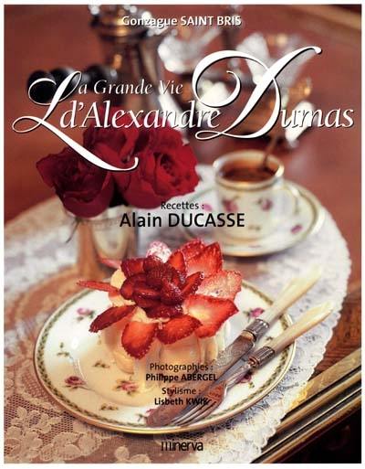 La grande vie d'Alexandre Dumas