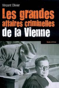 Les grandes affaires criminelles de la Vienne (1811-1949)