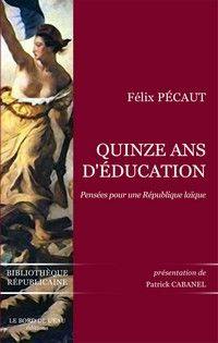 Quinze ans d'éducation : notes écrites au jour le jour : pensées pour une République laïque, textes choisis