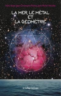 LA MER, LE METAL ET LA GEOMETRIE