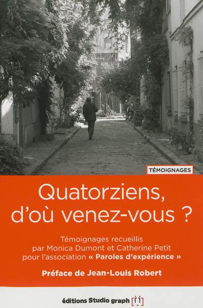 Quatorziens, d'où venez-vous ? : témoignages