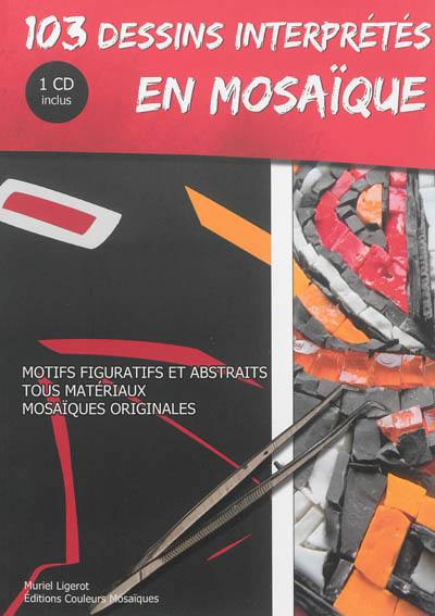 103 dessins interprétés en mosaïque : motifs figuratifs et abstraits, tous matériaux, mosaïques originales