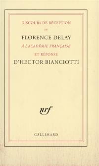 Discours de réception de Florence Delay à l'Académie française et réponse d'Hector Bianciotti