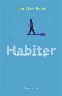 Habiter : un monde à mon image