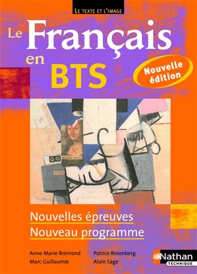 Le français en BTS : le texte et l'image : nouvelles épreuves, nouveaux programmes