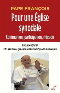 Pour une Eglise synodale : communion, participation, mission : document final, XVIe assemblée générale ordinaire du synode des évêques