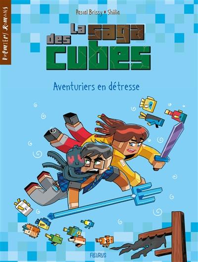 La saga des cubes. Vol. 3. Aventuriers en détresse !