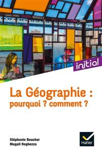 La géographie : pourquoi ? Comment ?