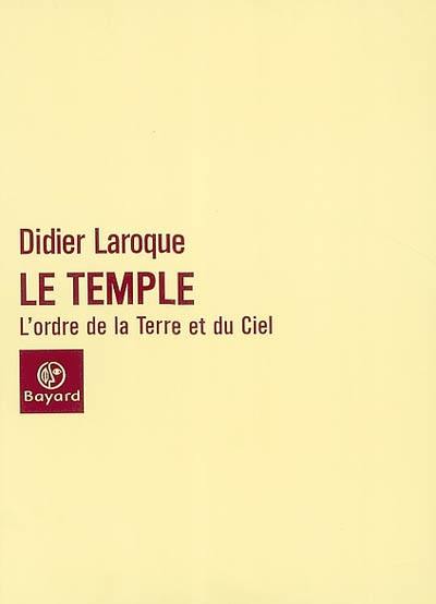 Le temple : l'ordre de la Terre et du Ciel : essai sur l'architecture