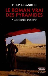 Le roman vrai des pyramides : à la recherche d'Imhotep