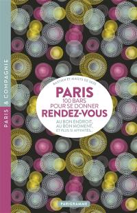 Paris, 100 bars pour se donner rendez-vous : au bon endroit, au bon moment, et plus si affinités...