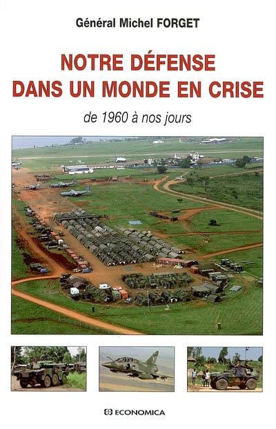 Notre défense dans un monde en crise : 1960 à nos jours