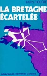 La Bretagne écartelée : essai pour servir à l'histoire de 10 ans: 1938-1948