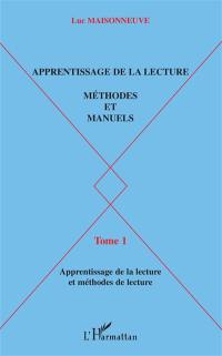 Apprentissage de la lecture : méthodes et manuels. Vol. 1. Apprentissage de la lecture et méthodes de lecture