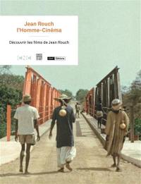 Jean Rouch, l'homme-cinéma : découvrir les films de Jean Rouch : exposition, Paris, Bibliothèque nationale de France, site François-Mitterrand, du 26 septembre au 26 novembre 2017