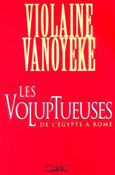 Les voluptueuses : de l'Egypte à Rome