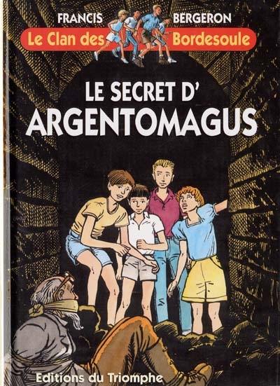 Le clan des Bordesoule. Vol. 2. Le secret d'Argentomagus : une aventure du clan des Bordesoule