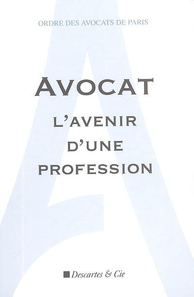 Avocat : l'avenir d'une profession : livre blanc de la commission prospective